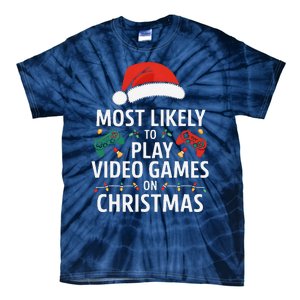 Most Likely To Play Video Games On Christmas Funny Gamer Tie-Dye T-Shirt