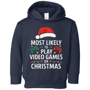 Most Likely To Play Video Games On Christmas Funny Gamer Toddler Hoodie