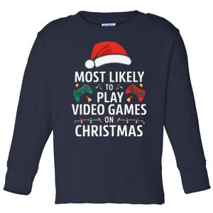 Most Likely To Play Video Games On Christmas Funny Gamer Toddler Long Sleeve Shirt