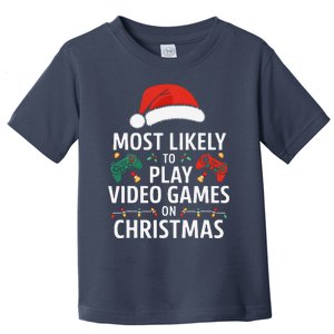 Most Likely To Play Video Games On Christmas Funny Gamer Toddler T-Shirt