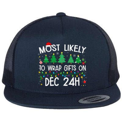 Most Likely To Wrap Gifts On Dec 24h Christmas 2024 Funny Flat Bill Trucker Hat