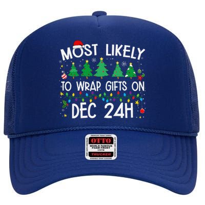 Most Likely To Wrap Gifts On Dec 24h Christmas 2024 Funny High Crown Mesh Back Trucker Hat