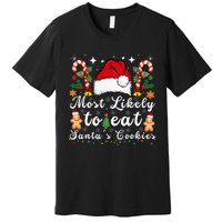 Most Likely To Eat Santa's Cookies xmas Matching Family  Premium T-Shirt