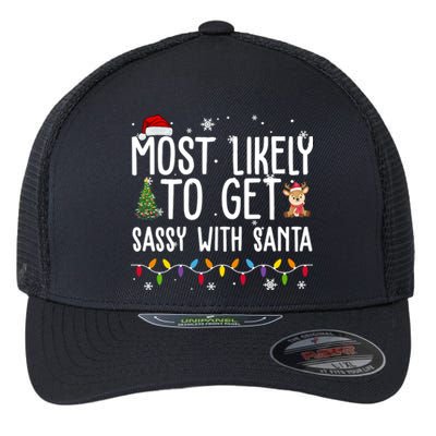 Most Likely To Get Sassy With Santa Funny Christmas Flexfit Unipanel Trucker Cap