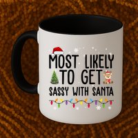 Most Likely To Get Sassy With Santa Funny Christmas Mug