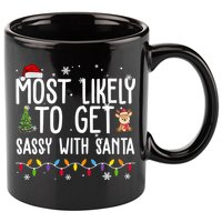 Most Likely To Get Sassy With Santa Funny Christmas 11oz C Handle Ceramic Mug