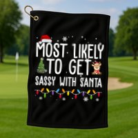 Most Likely To Get Sassy With Santa Funny Christmas Golf Towel