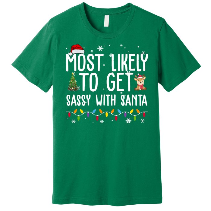 Most Likely To Get Sassy With Santa Funny Christmas Premium T-Shirt