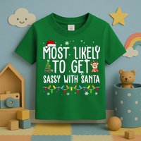Most Likely To Get Sassy With Santa Funny Christmas Toddler T-Shirt