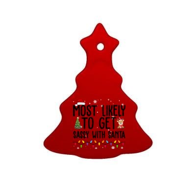 Most Likely To Get Sassy With Santa Funny Christmas Ceramic Tree Ornament