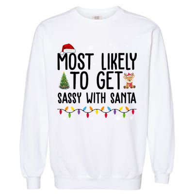 Most Likely To Get Sassy With Santa Funny Christmas Garment-Dyed Sweatshirt