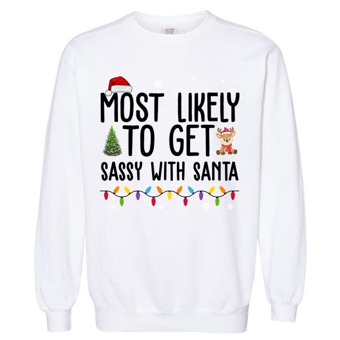 Most Likely To Get Sassy With Santa Funny Christmas Garment-Dyed Sweatshirt