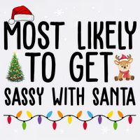 Most Likely To Get Sassy With Santa Funny Christmas Garment-Dyed Sweatshirt