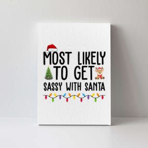 Most Likely To Get Sassy With Santa Funny Christmas Canvas