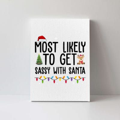 Most Likely To Get Sassy With Santa Funny Christmas Canvas