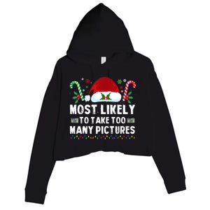 Most Likely To Take Too Y Pictures Family Christmas Gift Crop Fleece Hoodie