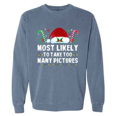 Most Likely To Take Too Y Pictures Family Christmas Gift Garment-Dyed Sweatshirt