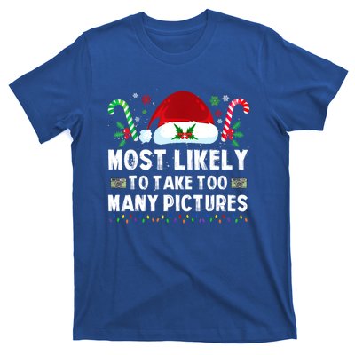 Most Likely To Take Too Y Pictures Family Christmas Gift T-Shirt