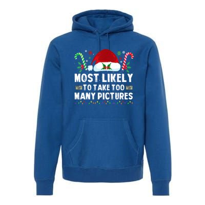 Most Likely To Take Too Y Pictures Family Christmas Gift Premium Hoodie