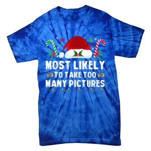 Most Likely To Take Too Y Pictures Family Christmas Gift Tie-Dye T-Shirt