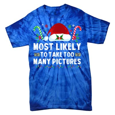 Most Likely To Take Too Y Pictures Family Christmas Gift Tie-Dye T-Shirt