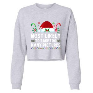 Most Likely To Take Too Y Pictures Family Christmas Gift Cropped Pullover Crew