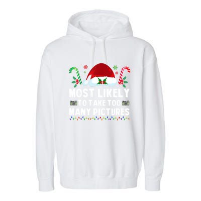 Most Likely To Take Too Y Pictures Family Christmas Gift Garment-Dyed Fleece Hoodie