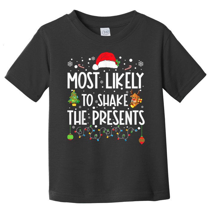 Most Likely To Shake The Presents Christmas Shirts For Family Toddler T-Shirt