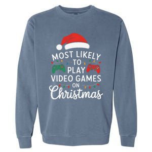 Most Likely To Play Video Games On Christmas Funny Gamer Garment-Dyed Sweatshirt