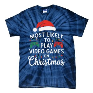 Most Likely To Play Video Games On Christmas Funny Gamer Tie-Dye T-Shirt