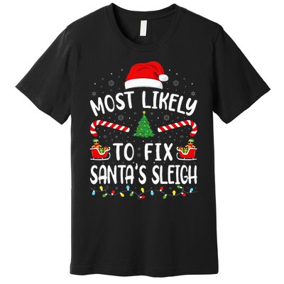 Most Likely To Fix Santa Sleigh Squad Family Joke Christmas Premium T-Shirt