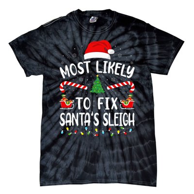 Most Likely To Fix Santa Sleigh Squad Family Joke Christmas Tie-Dye T-Shirt