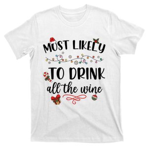 Most Likely To Drink All The Wine Christmas Drinking Team Holiday Season T-Shirt