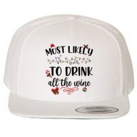 Most Likely To Drink All The Wine Christmas Drinking Team Holiday Season Wool Snapback Cap