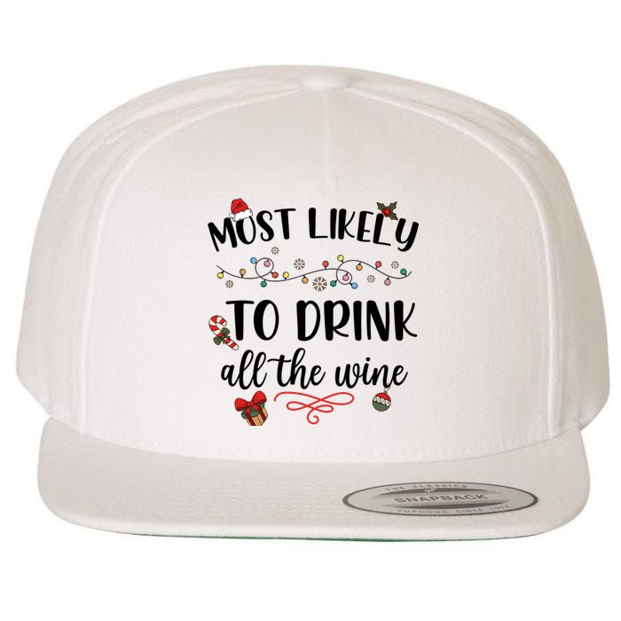 Most Likely To Drink All The Wine Christmas Drinking Team Holiday Season Wool Snapback Cap