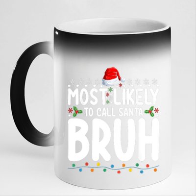 Most Likely To Call Santa Claus Bruh Christmas 11oz Black Color Changing Mug