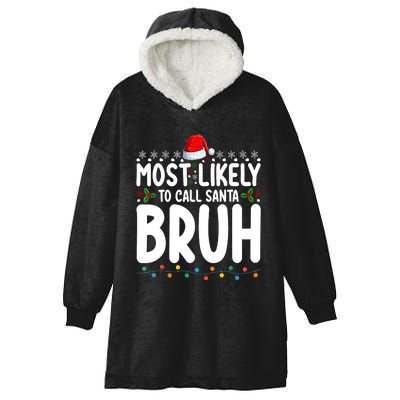 Most Likely To Call Santa Claus Bruh Christmas Hooded Wearable Blanket