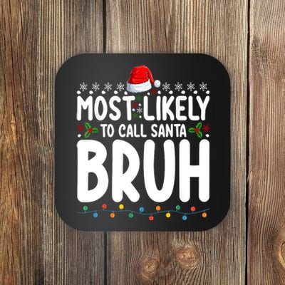 Most Likely To Call Santa Claus Bruh Christmas Coaster