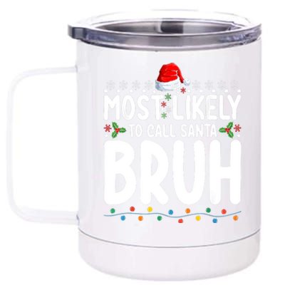 Most Likely To Call Santa Claus Bruh Christmas 12 oz Stainless Steel Tumbler Cup