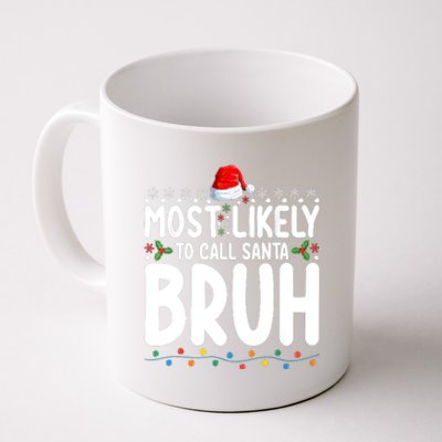 Most Likely To Call Santa Claus Bruh Christmas Coffee Mug