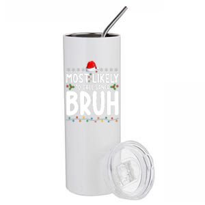 Most Likely To Call Santa Claus Bruh Christmas Stainless Steel Tumbler