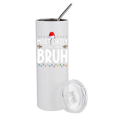 Most Likely To Call Santa Claus Bruh Christmas Stainless Steel Tumbler