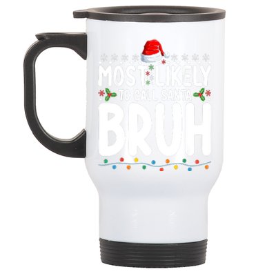 Most Likely To Call Santa Claus Bruh Christmas Stainless Steel Travel Mug