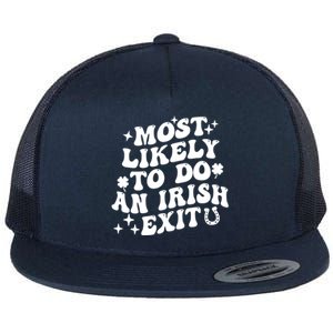 Most Likely To Do An Irish Exit Funny St Patrick Saying Tee Flat Bill Trucker Hat