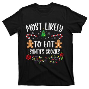 Most Likely To Eat SantaS Cookies Funny Christmas Family Matching Cute Christ T-Shirt