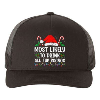 Most Likely To Drink All The Eggnog Christmas Eggnog Family Yupoong Adult 5-Panel Trucker Hat