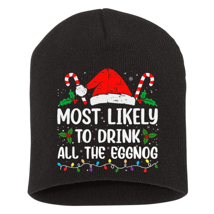 Most Likely To Drink All The Eggnog Christmas Eggnog Family Short Acrylic Beanie