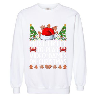 Most Likely To Play Video Games On Christmas Family Pajamas Gift Garment-Dyed Sweatshirt