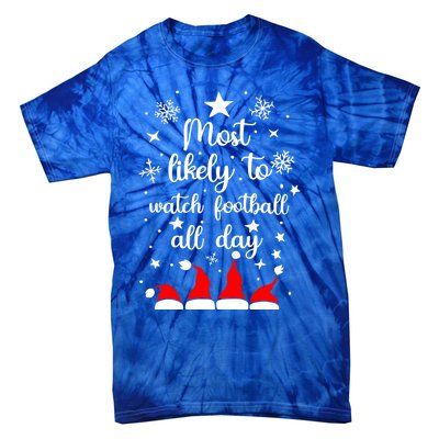 Most Likely To Christmas Watch Football All Day Santa Hats Gift Tie-Dye T-Shirt