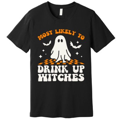 Most Like To Drink Up Wiches Halloween Premium T-Shirt